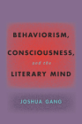 Behaviorism, Consciousness, and the Literary Mind (Hopkins Studies in Modernism) Cover Image