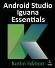 Android Studio Iguana Essentials - Kotlin Edition Cover Image