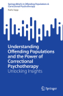 Understanding Offending Populations and the Power of Correctional Psychotherapy: Unlocking Insights By Karla Sapp Cover Image