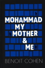 Mohammad, My Mother & Me By Benoit Cohen Cover Image