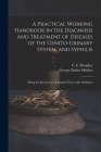 A Practical Working Handbook in the Diagnosis and Treatment of Diseases of the Genito-urinary System, and Syphilis: Being the Revised and Enlarged Not By F. E. (Francis E. ). Doughty (Created by), George Parker Holden Cover Image