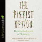 Pietist Option: Hope for the Renewal of Christianity By Sean Runnette (Read by), Christopher Gehrz, Mark Pattie Cover Image