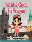 Fatima Goes to Prague By Tracilyn George Cover Image