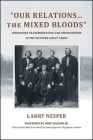 Our Relations...the Mixed Bloods (Suny Series) By Larry Nesper, Michael S. Wiggins (Foreword by) Cover Image