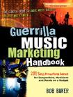 Guerrilla Music Marketing Handbook: 201 Self-Promotion Ideas for Songwriters, Musicians and Bands on a Budget Cover Image