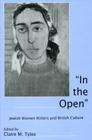 'In the Open': Jewish Women Writers and British Culture By Claire M. Tylee (Editor) Cover Image