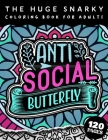 The HUGE Snarky Coloring Book For Adults: Anti-Social Butterfly: A Sassy colouring Gift Book For Adults: 50 Funny & Sarcastic Colouring Pages For Stre By Qcp Coloring Pages Cover Image