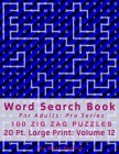Word Search Book For Adults: Pro Series, 100 Zig Zag Puzzles, 20 Pt. Large Print, Vol. 12 By Mark English Cover Image