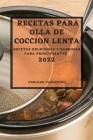Recetas Para Olla de Coccion Lenta 2022: Recetas Deliciosas Y Sabrosas Para Principiantes By Adriano Cosentino Cover Image