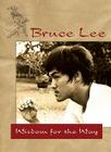Bruce Lee — Wisdom for the Way Cover Image