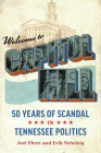 Welcome to Capitol Hill: Fifty Years of Scandal in Tennessee Politics Cover Image