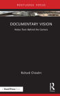 Documentary Vision: Notes from Behind the Camera By Richard Chisolm Cover Image