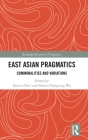 East Asian Pragmatics: Commonalities and Variations By Xinren Chen (Editor), Doreen Dongying Wu (Editor) Cover Image