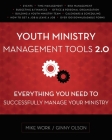 Youth Ministry Management Tools 2.0: Everything You Need to Successfully Manage Your Ministry By Mike A. Work, Ginny Olson Cover Image