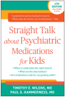 Straight Talk about Psychiatric Medications for Kids By Timothy E. Wilens, MD, Paul G. Hammerness, MD Cover Image