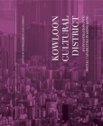 Kowloon Cultural District: An Investigation Into Spatial Capabilities in Hong Kong By Esther Lorenz (Editor), Shiqiao Li (Editor) Cover Image