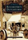 Rochester's Dutchtown (Images of America) By Michael Leavy Cover Image