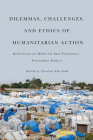 Dilemmas, Challenges, and Ethics of Humanitarian Action: Reflections on Médecins Sans Frontières' Perception Project By Caroline Abu-Sada Cover Image