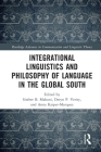 Integrational Linguistics and Philosophy of Language in the Global South (Routledge Advances in Communication and Linguistic Theory) By Sinfree B. Makoni (Editor), Deryn P. Verity (Editor), Anna Kaiper-Marquez (Editor) Cover Image