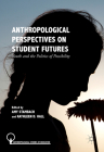 Anthropological Perspectives on Student Futures: Youth and the Politics of Possibility (Anthropological Studies of Education) By Amy Stambach (Editor), Kathleen D. Hall (Editor) Cover Image