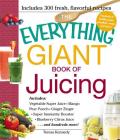The Everything Giant Book of Juicing: Includes Vegetable Super Juice, Mango Pear Punch, Ginger Zinger, Super Immunity Booster, Blueberry Citrus Juice and hundreds more! (Everything® Series) Cover Image