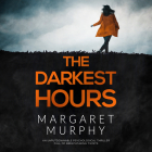 The Darkest Hours By Margaret Murphy, Lorna Bennett (Read by) Cover Image