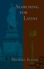 Searching for Latini By Michael Kleine Cover Image