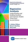 Regression Analysis: Understanding and Building Business and Economic Models Using Excel, Second Edition By J. Holton Wilson, Barry P. Keating, Mary Beal Cover Image