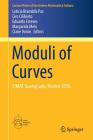 Moduli of Curves: Cimat Guanajuato, Mexico 2016 (Lecture Notes Of The Unione Matematica Italiana #21) By Leticia Brambila Paz (Editor), Ciro Ciliberto (Editor), Eduardo Esteves (Editor) Cover Image