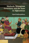 Warlords, Strongman Governors, and the State in Afghanistan Cover Image