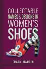 Collectable Names and Designs in Women's Shoes By Tracy Martin Cover Image