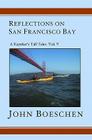 Reflections on San Francisco Bay: A Kayaker's Tall Tales Volume 5 By John Boeschen Cover Image