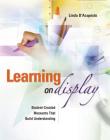 Learning on Display: Student-Created Museums That Build Understanding By Linda D'Acquisto Cover Image