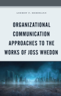 Organizational Communication Approaches to the Works of Joss Whedon (Communication Perspectives in Popular Culture) Cover Image