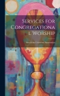 Services for Congregational Worship By American Unitarian Association Cover Image
