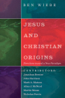 Jesus and Christian Origins: Directions toward a New Paradigm By Ben Wiebe (Editor) Cover Image