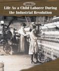 Life as a Child Laborer During the Industrial Revolution By Andrew Coddington Cover Image