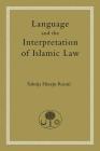 Language and the Interpretation of Islamic Law (Islamic Law and Jurisprudence series) Cover Image
