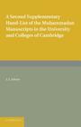 A Second Supplementary Hand-List of the Muhammadan Manuscripts in the University and Colleges of Cambridge Cover Image