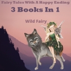 Fairy Tales With A Happy Ending: 3 Books In 1 By Wild Fairy Cover Image
