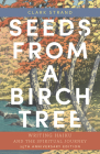 Seeds from a Birch Tree: Writing Haiku and the Spiritual Journey: 25th Anniversary Edition: Revised & Expanded By Clark Strand Cover Image