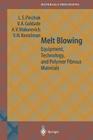 Melt Blowing: Equipment, Technology, and Polymer Fibrous Materials By L. S. Pinchuk, VI a. Goldade, A. V. Makarevich Cover Image