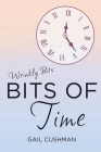 Bits of Time By Gail Cushman Cover Image