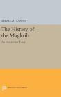 The History of the Maghrib: An Interpretive Essay By Abdallah Laroui, Ralph Manheim (Translator) Cover Image