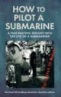 How to Pilot a Submarine: The Second World War Manual (How to ...) By United States Navy Cover Image