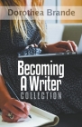 Dorothea Brande's Becoming A Writer Collection By Robert C. Worstell, Dorothea Brande Cover Image