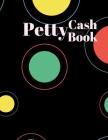 Petty Cash Book: 6 Column Payment Record Tracker - Manage Cash Going In & Out - Simple Accounting Book - 8.5 x 11 inches Compact - 120 By Carrigleagh Books Cover Image