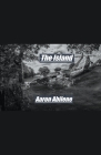 The Island By Aaron Abilene Cover Image