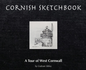 Cornish Sketchbook: A Tour of West Cornwall By Graham Sibley Cover Image