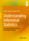 Understanding Inferential Statistics: From a for Significance Test to Z for Confidence Interval By Markus Janczyk, Roland Pfister Cover Image